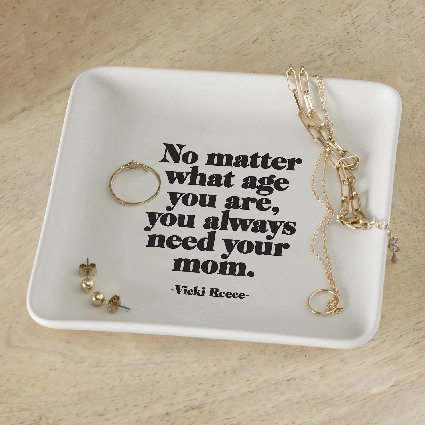 Always Need Your Mom (Vicki Reece) - Quotable Jewelry Tray