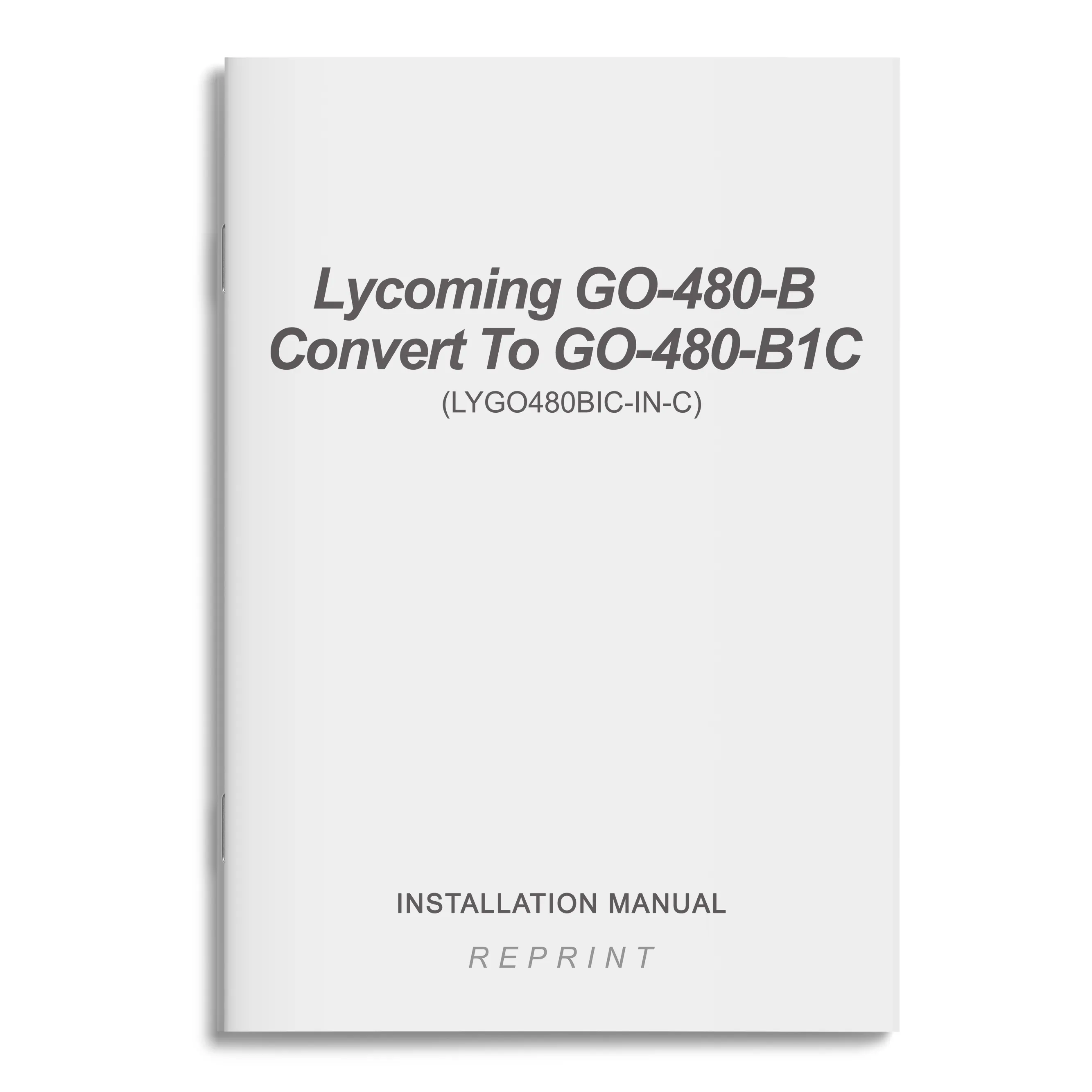 Lycoming GO-480-B Convert To GO-480-B1C Installation Manual (LYGO480BIC-IN-C)