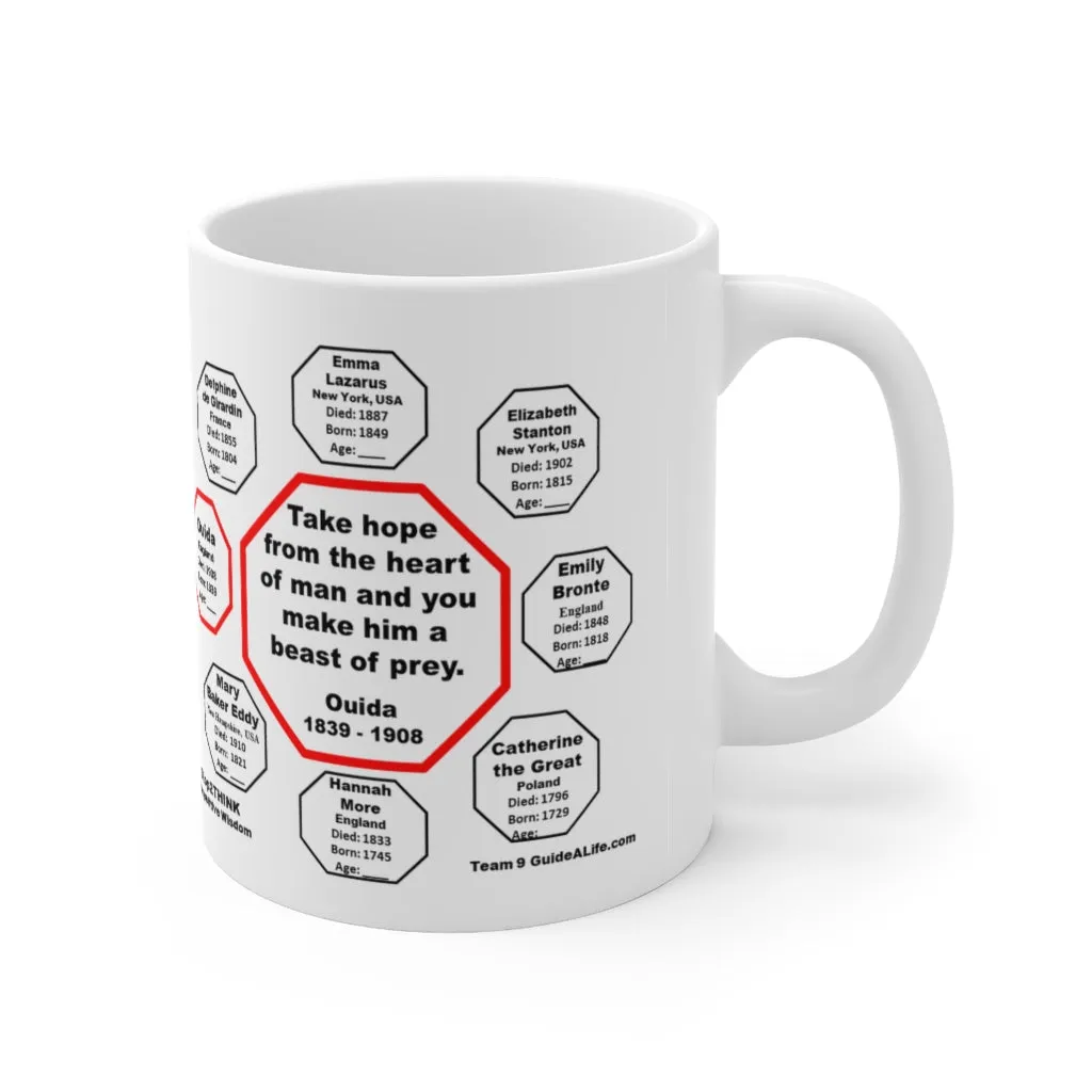 MW-9.7- Take hope from the heart of man and you make him a beast of prey.  -  Ouida  1839 - 1908 - Drink Wisely in MugWisdom - Ceramic  11oz cup