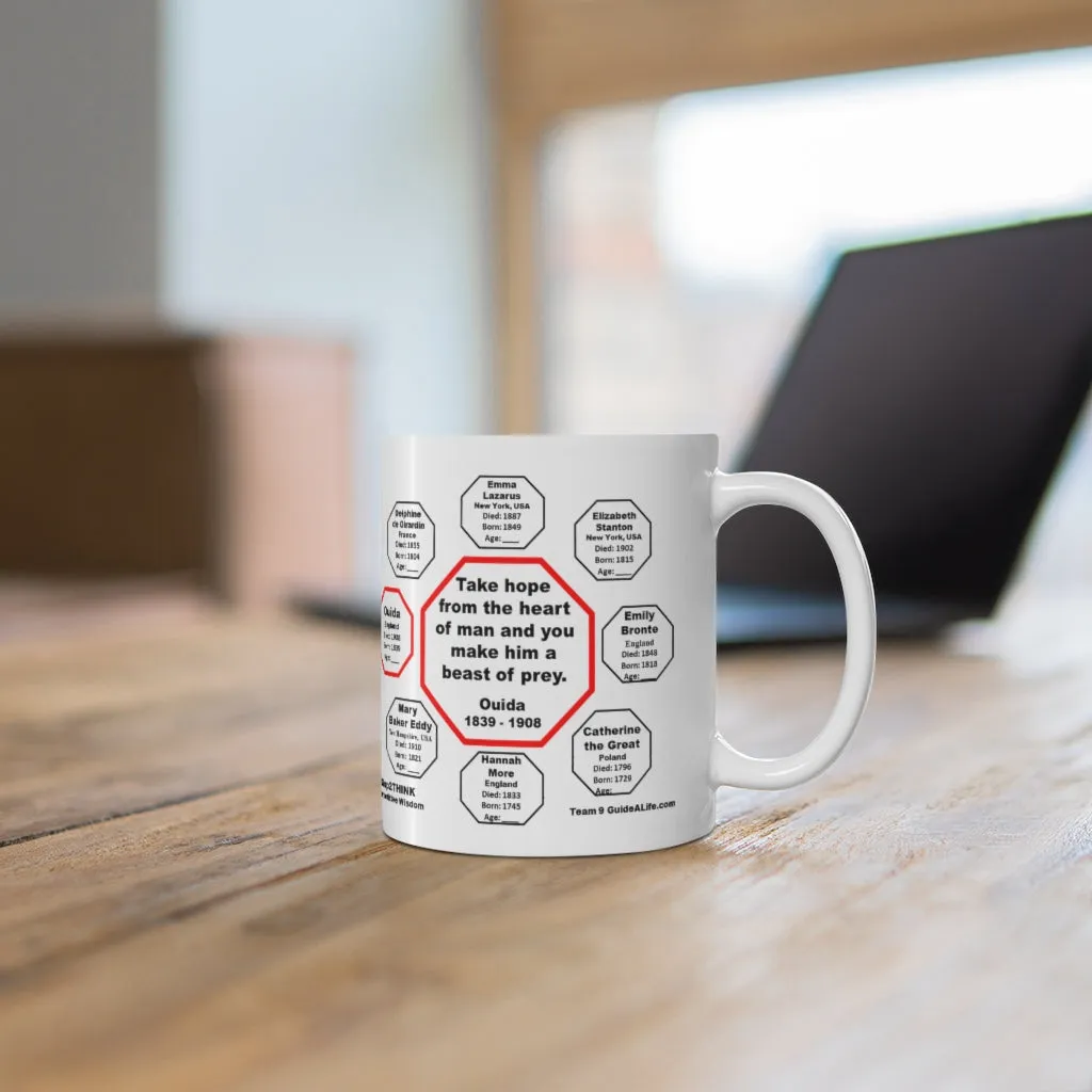 MW-9.7- Take hope from the heart of man and you make him a beast of prey.  -  Ouida  1839 - 1908 - Drink Wisely in MugWisdom - Ceramic  11oz cup