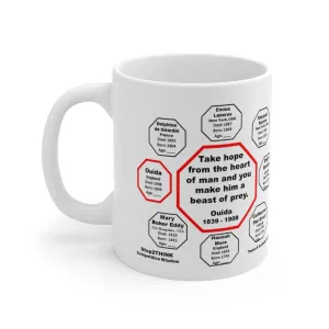 MW-9.7- Take hope from the heart of man and you make him a beast of prey.  -  Ouida  1839 - 1908 - Drink Wisely in MugWisdom - Ceramic  11oz cup
