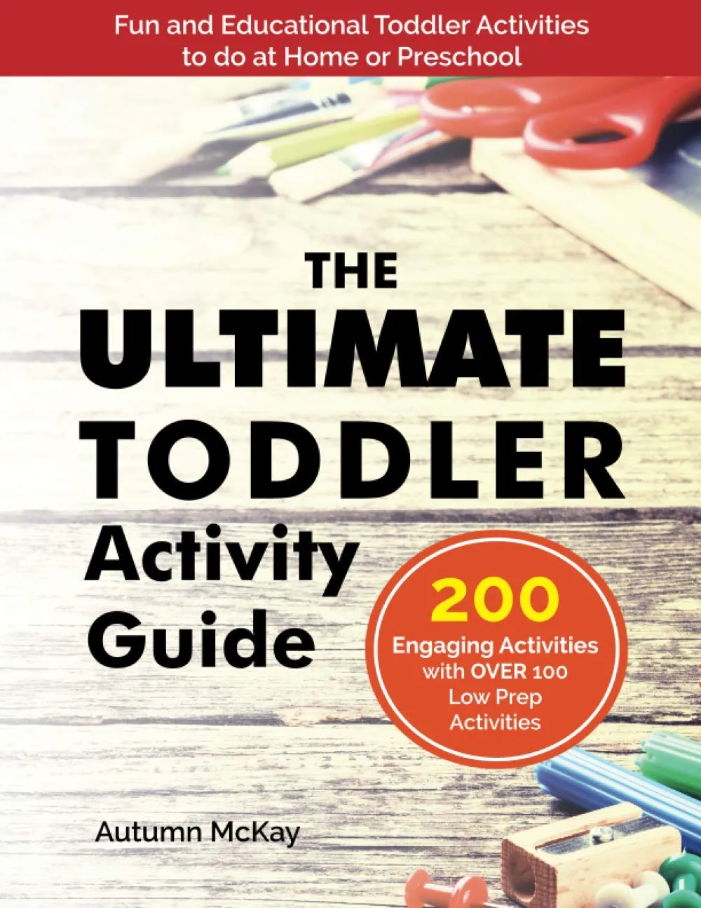New The Ultimate Toddler Activity Guide: Fun & educational activities to do with your toddler Paperback