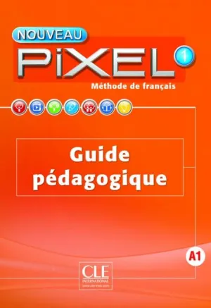 Nouveau Pixel 1 - Niveau A1 - Guide pédagogique