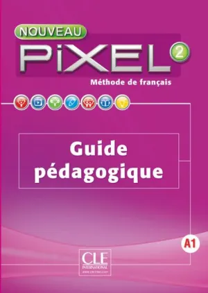 Nouveau Pixel 2 - Niveau A1 - Guide pédagogique