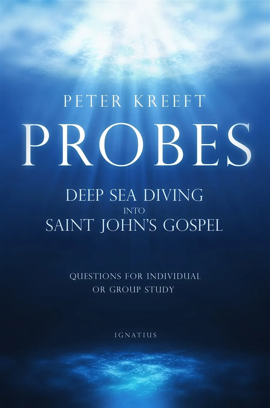 Probes: Deep Sea Diving into Saint John's Gospel by Peter Kreeft