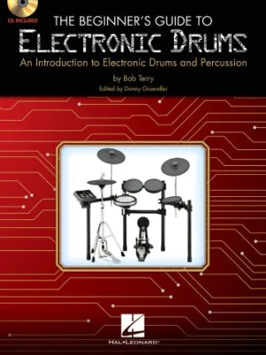 The Beginner's Guide to Electronic Drums (An Introduction to Electronic Drums and Percussion)