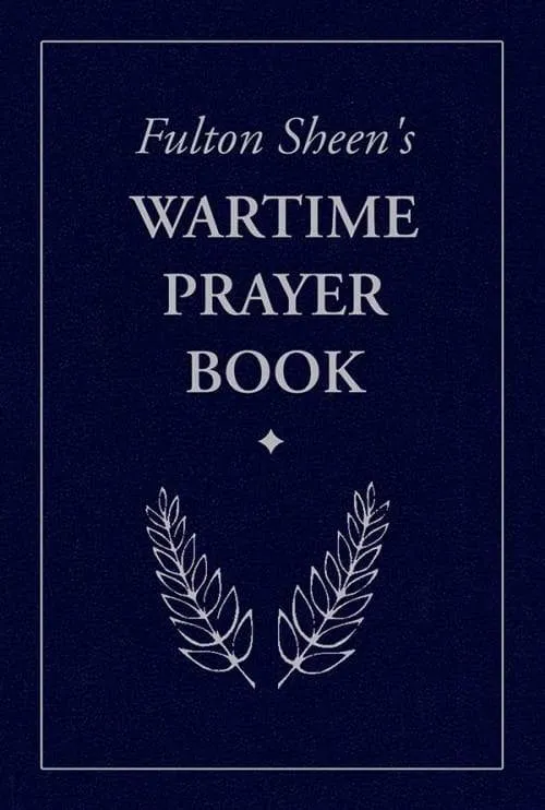 Wartime Prayer Book, Fulton Sheen’s by Archbishop Fulton J. Sheen