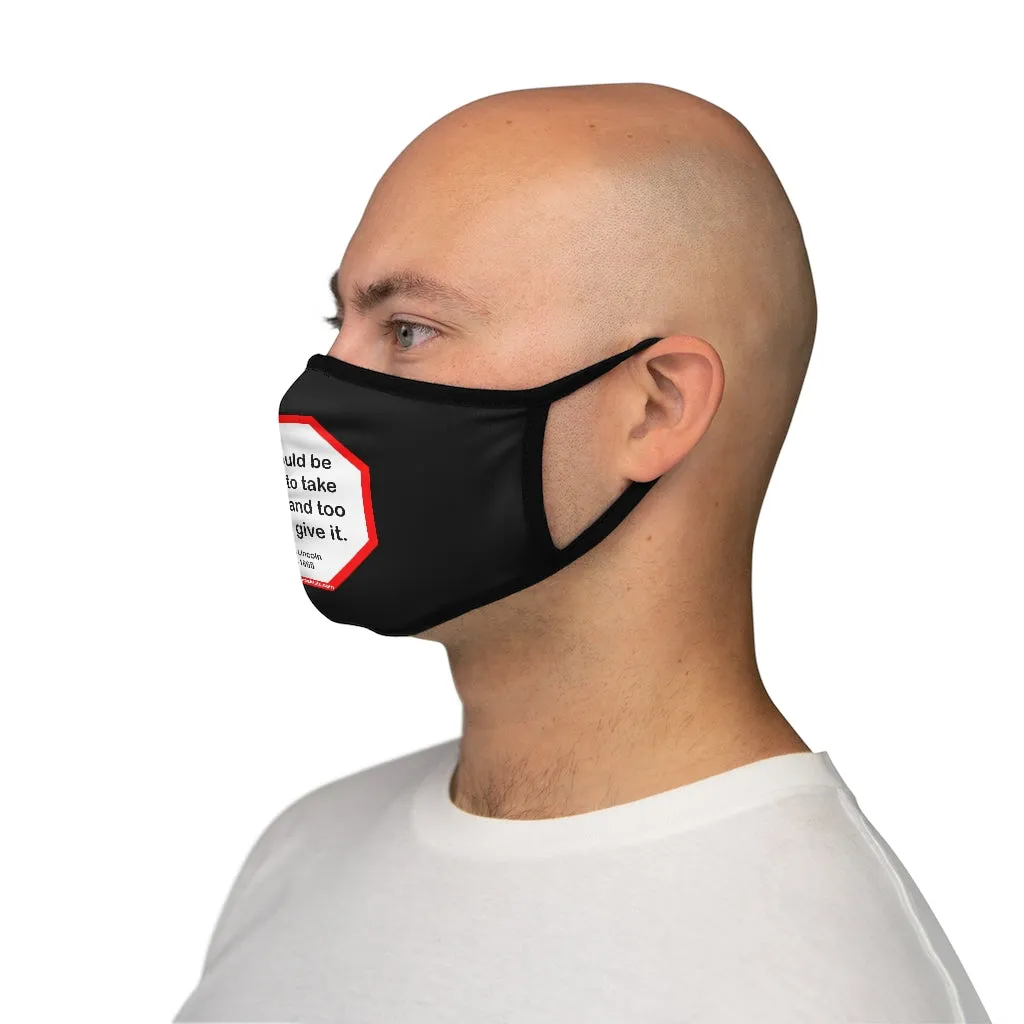 We should be too big to take offense and too noble to give it.  -  Abraham Lincoln 1806 – 1865   ---   Stop2Think Before You Speak, Make a Statement Face Mask-blk   ---   Fitted Polyester Face Mask