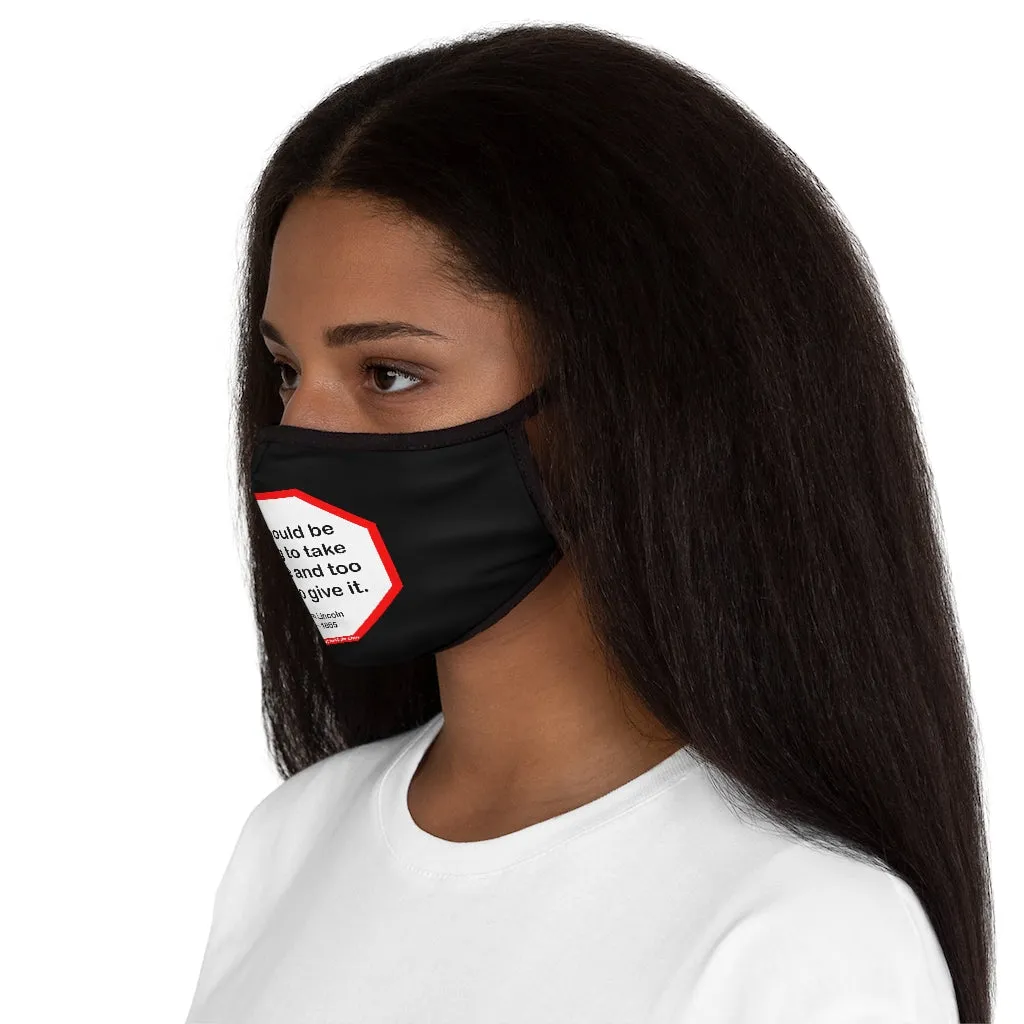 We should be too big to take offense and too noble to give it.  -  Abraham Lincoln 1806 – 1865   ---   Stop2Think Before You Speak, Make a Statement Face Mask-blk   ---   Fitted Polyester Face Mask